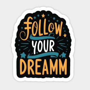 Follow Your Dreams Sticker